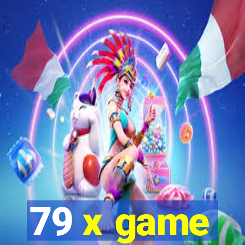 79 x game
